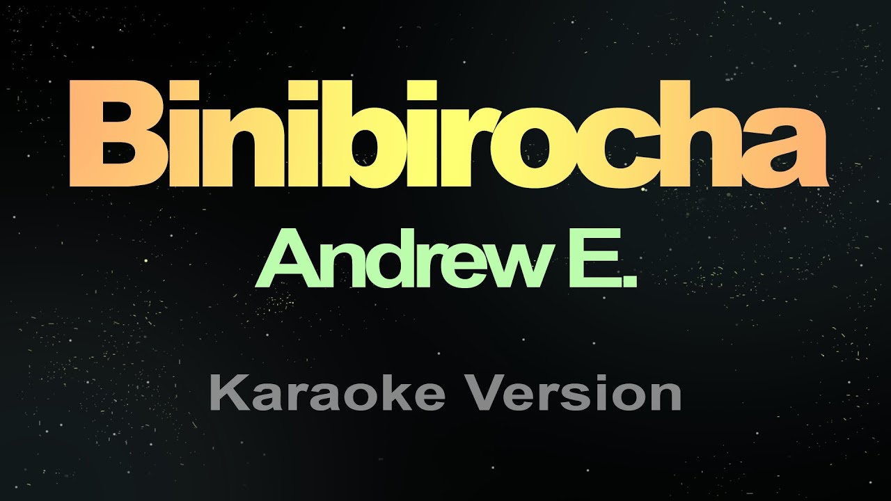 BINIBIROCHA - Andrew E. (KARAOKE VERSION) background