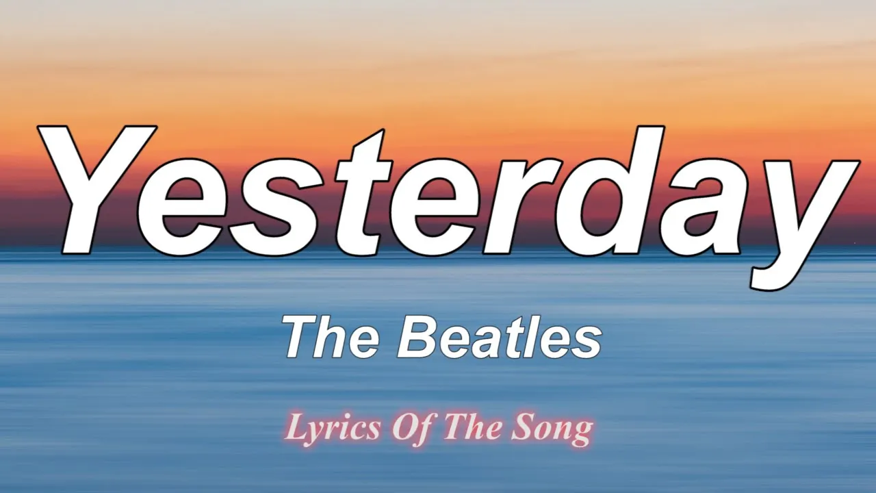 The Beatles - Yesterday (Lyrics)