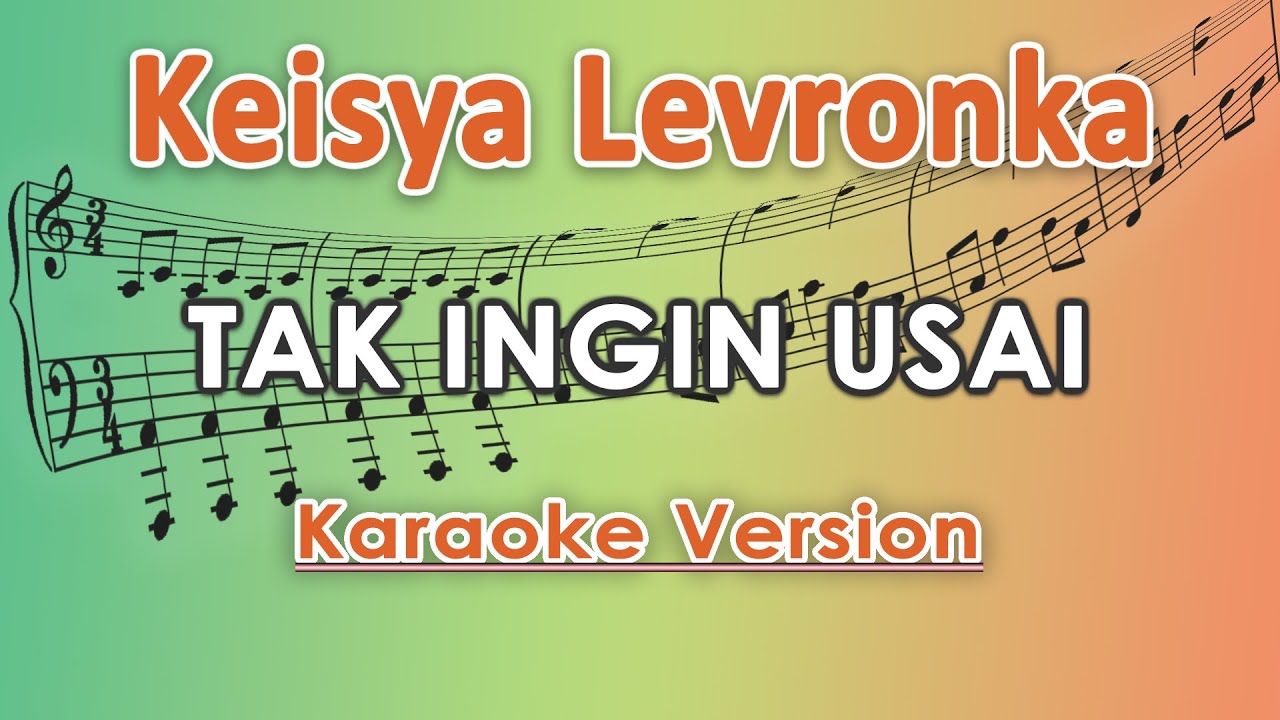 Keisya Levronka - Tak Ingin Usai (Karaoke Lirik Tanpa Vokal) by regis