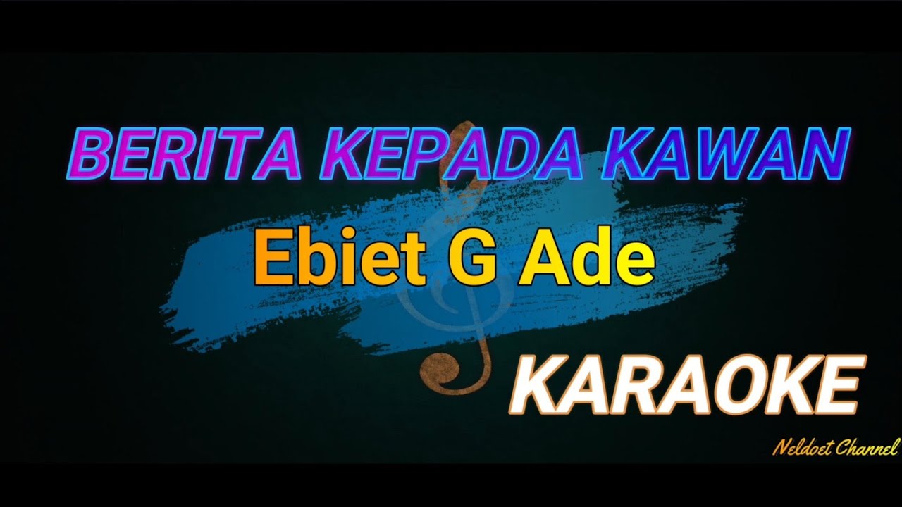BERITA KEPADA KAWAN - ( EBIET G ADE ) - KARAOKE background