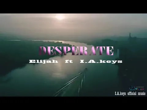 I.A.keys-desperate ft Elijah background