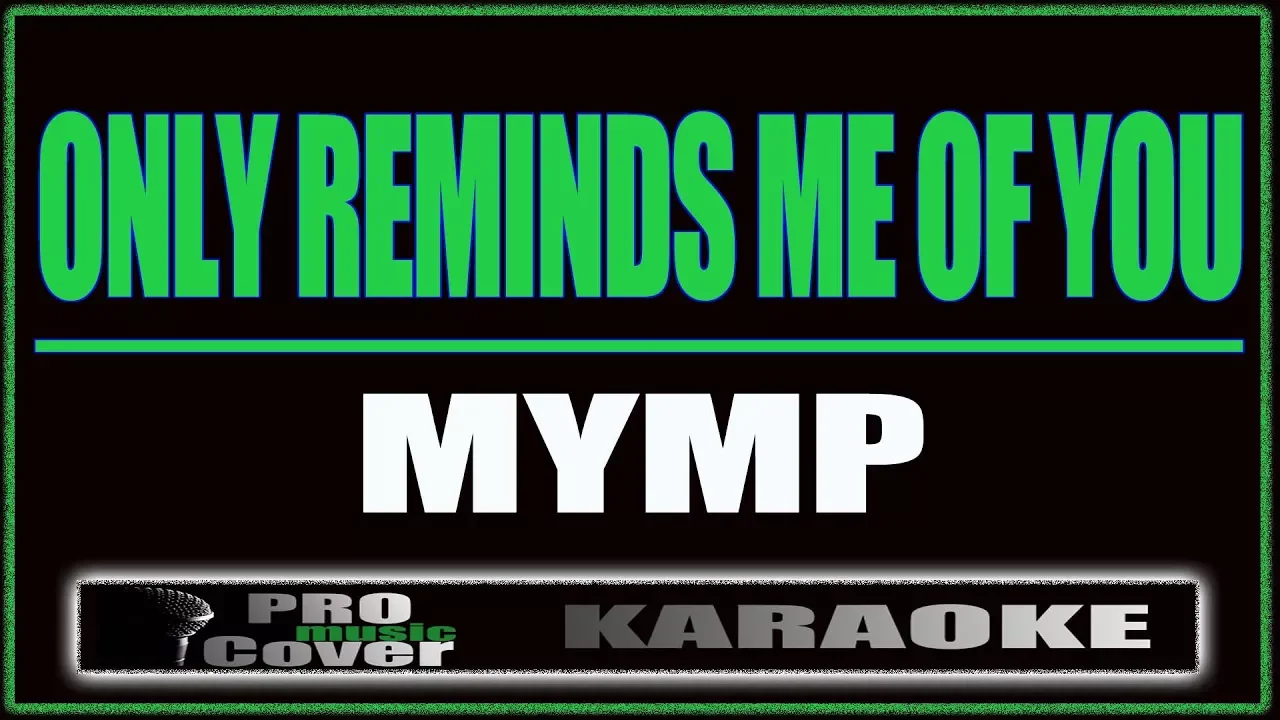 Only Reminds Me Of You - MYMP (KARAOKE) background