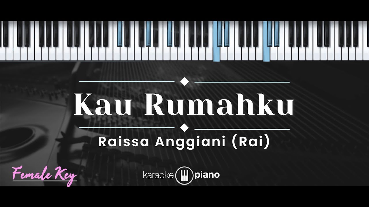Kau Rumahku – Raissa Anggiani (KARAOKE PIANO - FEMALE KEY)