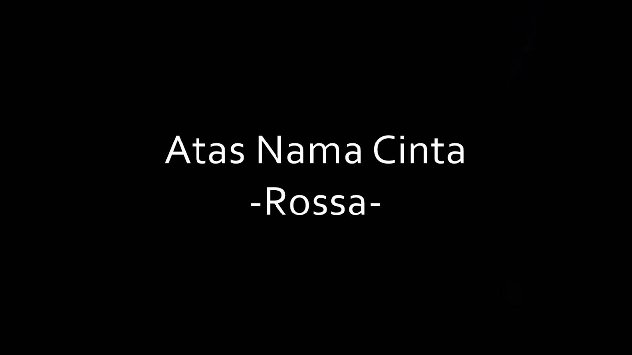 Atas Nama Cinta - Rossa (Lirik)