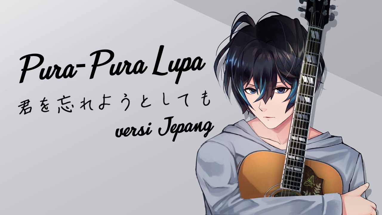 Pura Pura Lupa (VERSI JEPANG) 君を忘れようとしても Mahen | Andi Adinata Cover backdrop