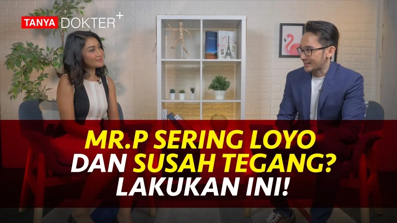 Kenapa Mr. P Susah Berdiri dan Terangsang Ini Penyebabnya! | Kata Dokter