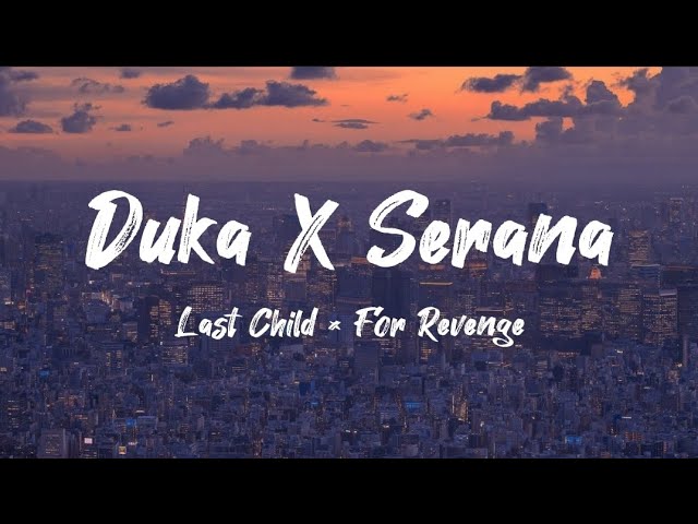 Last Child X For Revenge - Duka X Serana | Mashup (Lirik) background