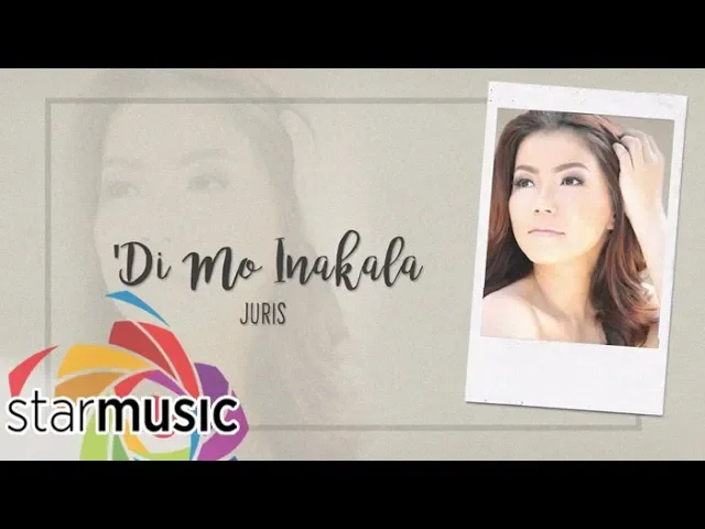 'Di Mo Inakala - Juris (Official Lyric Video) | Dreaming Of You background