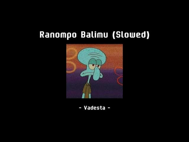 Ranompo Balimu (slowed) - Vadesta