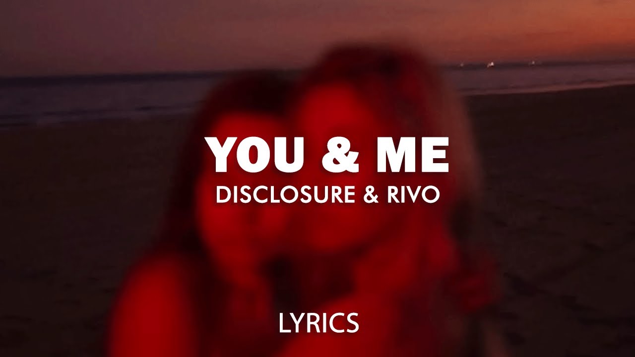 Disclosure - You & Me (Rivo Remix) (Lyrics) background