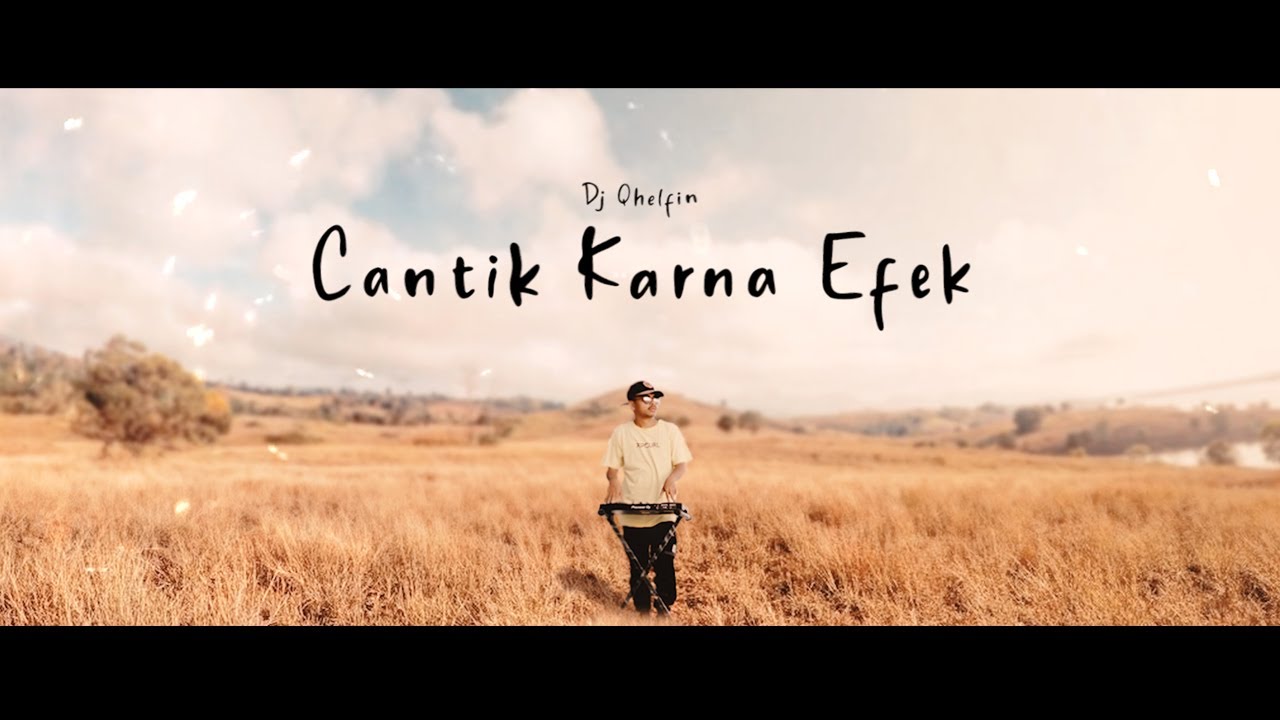 CANTIK KARNA EFEK - DJ QHELFIN (OFFICIAL VIDEO LIRIC 2022) background