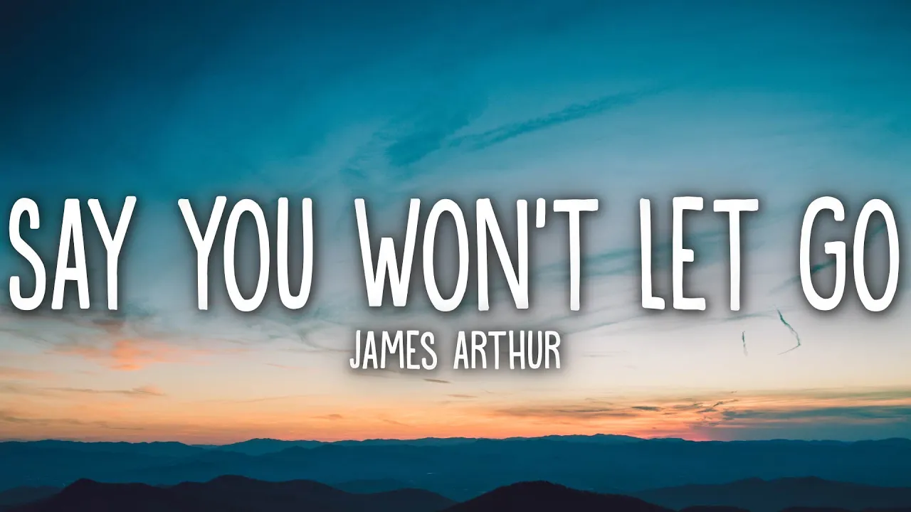 James Arthur - Say You Won't Let Go (Lyrics) background