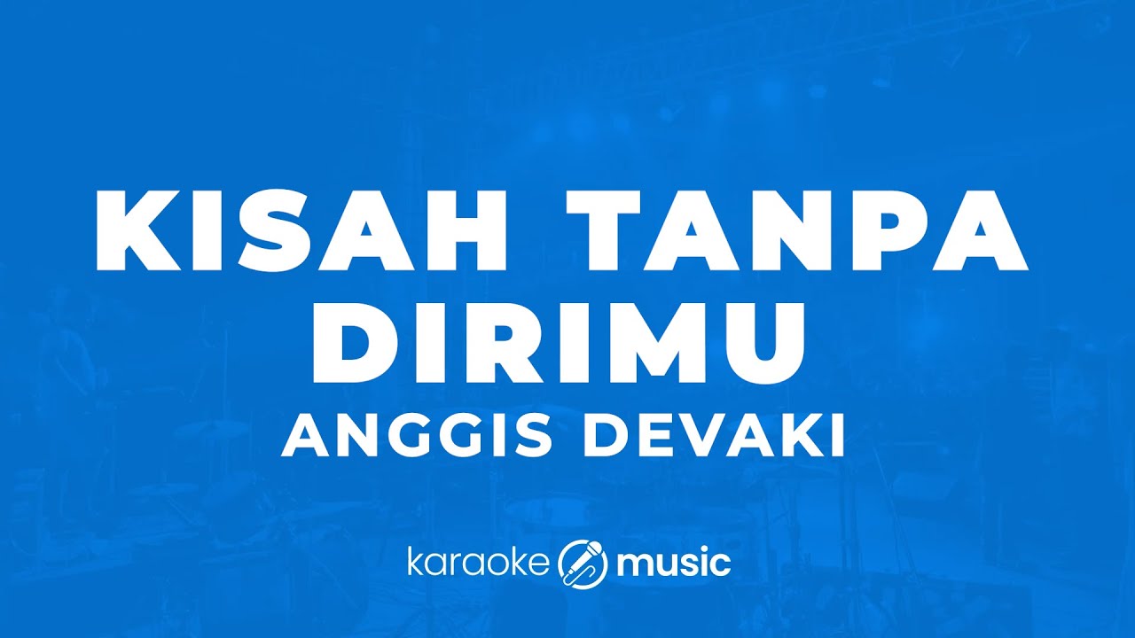 Kisah Tanpa Dirimu - Anggis Devaki (KARAOKE VERSION) background