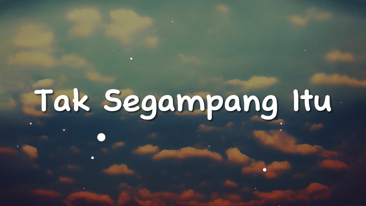 Anggi Marito - Tak Segampang Itu (Lirik)