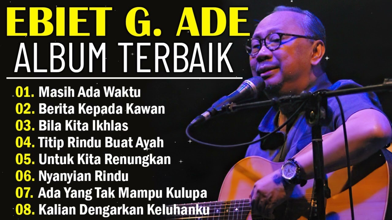 Ebiet G Ade Full Album | Lagu-lagu Lawas Indonesia Dari Era 80-An Hingga 90-An Adalah Yang Terbaik