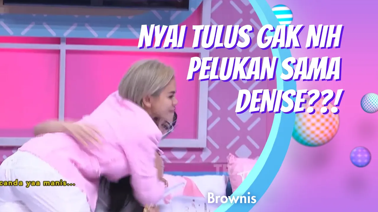 NYAI TULUS GAK NIH PELUKAN SAMA DENISE!! | BROWNIS (28/10/20) P3 background