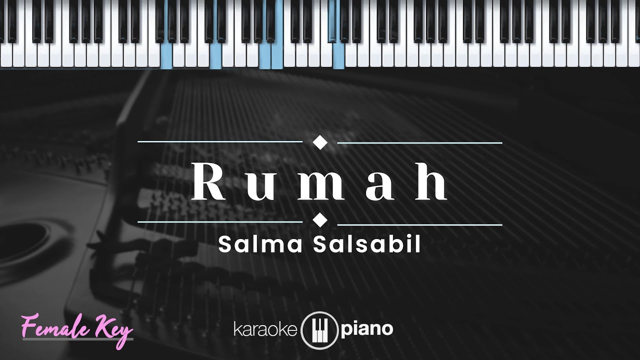 Rumah - Salma Salsabil (KARAOKE PIANO - FEMALE KEY)
