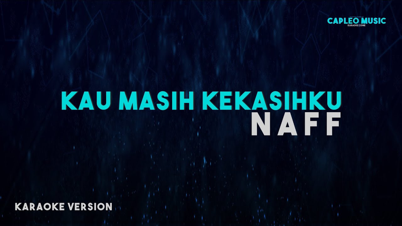 Naff – Kau Masih Kekasihku (Karaoke Version) background