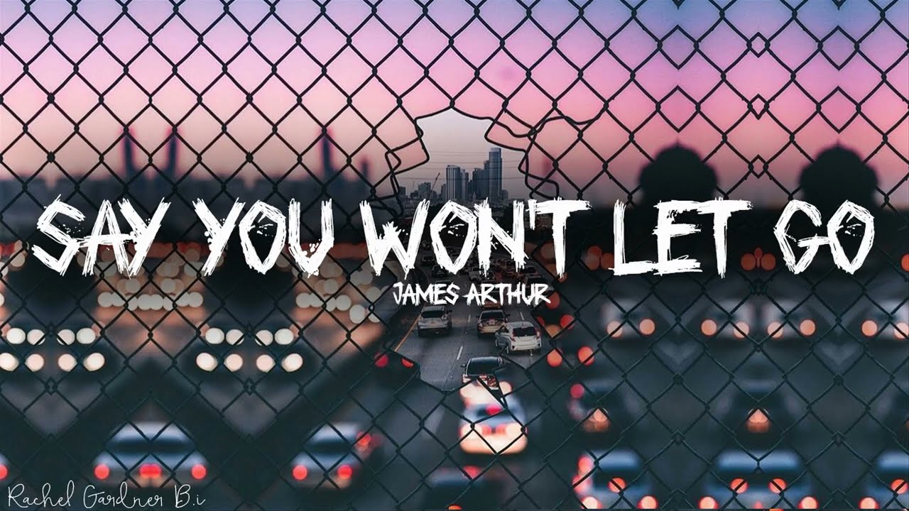 James Arthur - Say You Won't Let Go (Lyrics) background