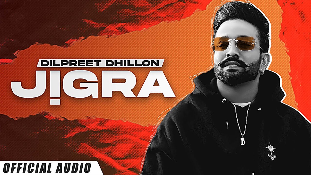 Jigra (Official Audio) : Dilpreet Dhillon | Another Level | Desi Crew | Latest Punjabi Songs 2022 background