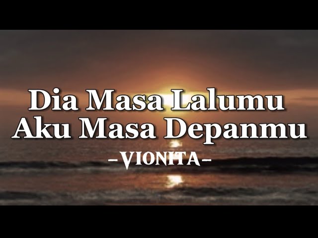 Dia Masa Lalumu Aku Masa Depanmu - Vionita (Lirik)By Musicca background