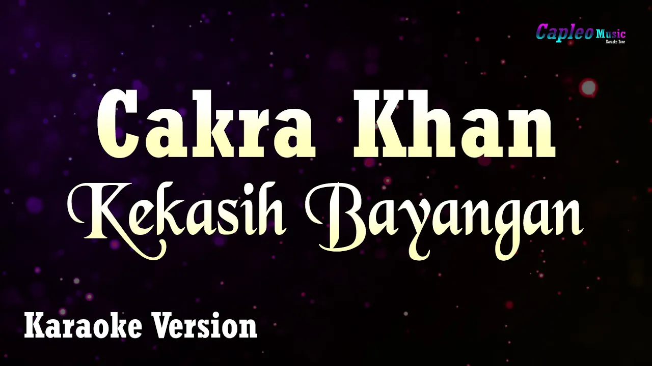 Cakra Khan - Kekasih Bayangan (Karaoke Version)