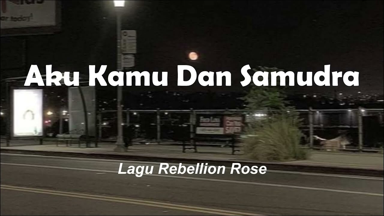 AKU KAMU DAN SAMUDRA//Rebellion Rose background