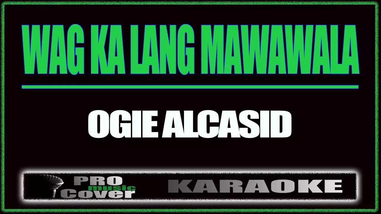 Wag Ka Lang Mawawala - OGIE ALCSID (KARAOKE) background