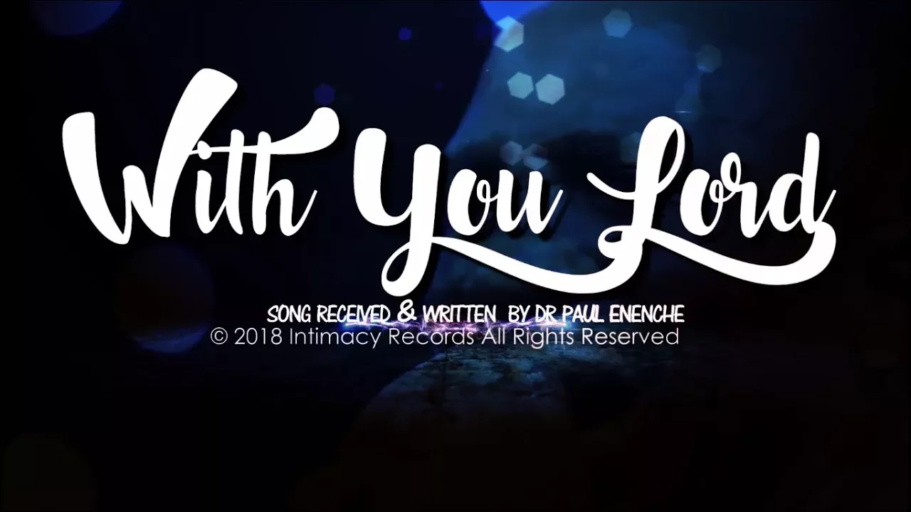 WITH YOU LORD by Dr Pastor Paul Enenche
