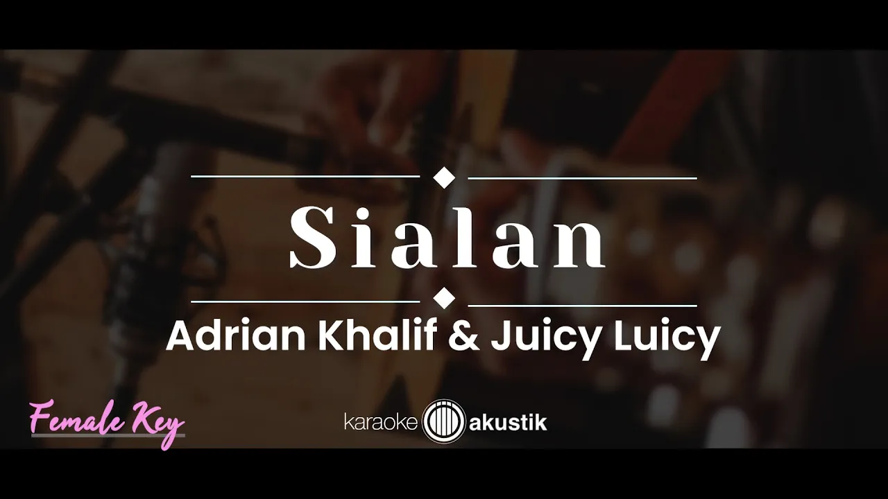 Sialan – Adrian Khalif & Juicy Luicy (KARAOKE AKUSTIK - FEMALE KEY)