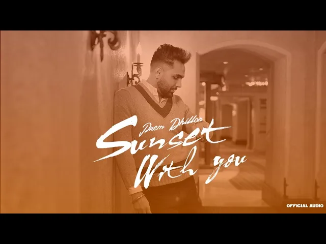 Sunsets With You (Official Audio) Prem Dhillon | Latest Punjabi Songs 2022 background