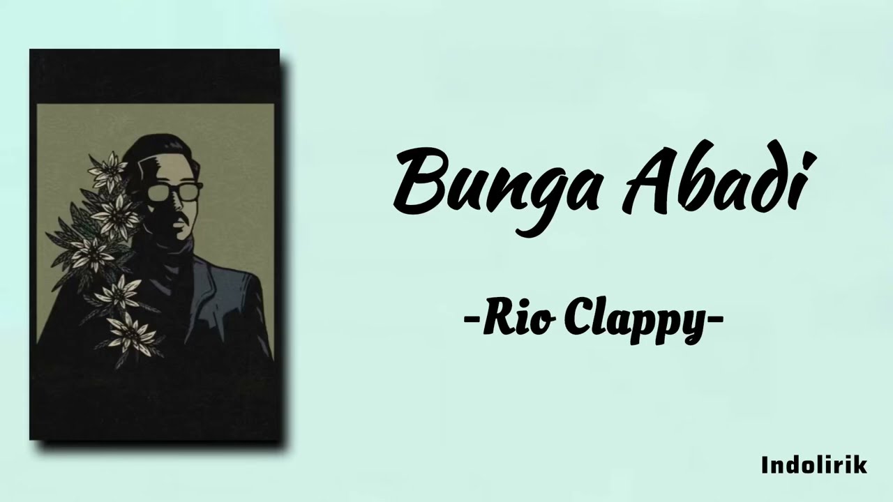 Rio Clappy - Bunga Abadi | Lirik Lagu background