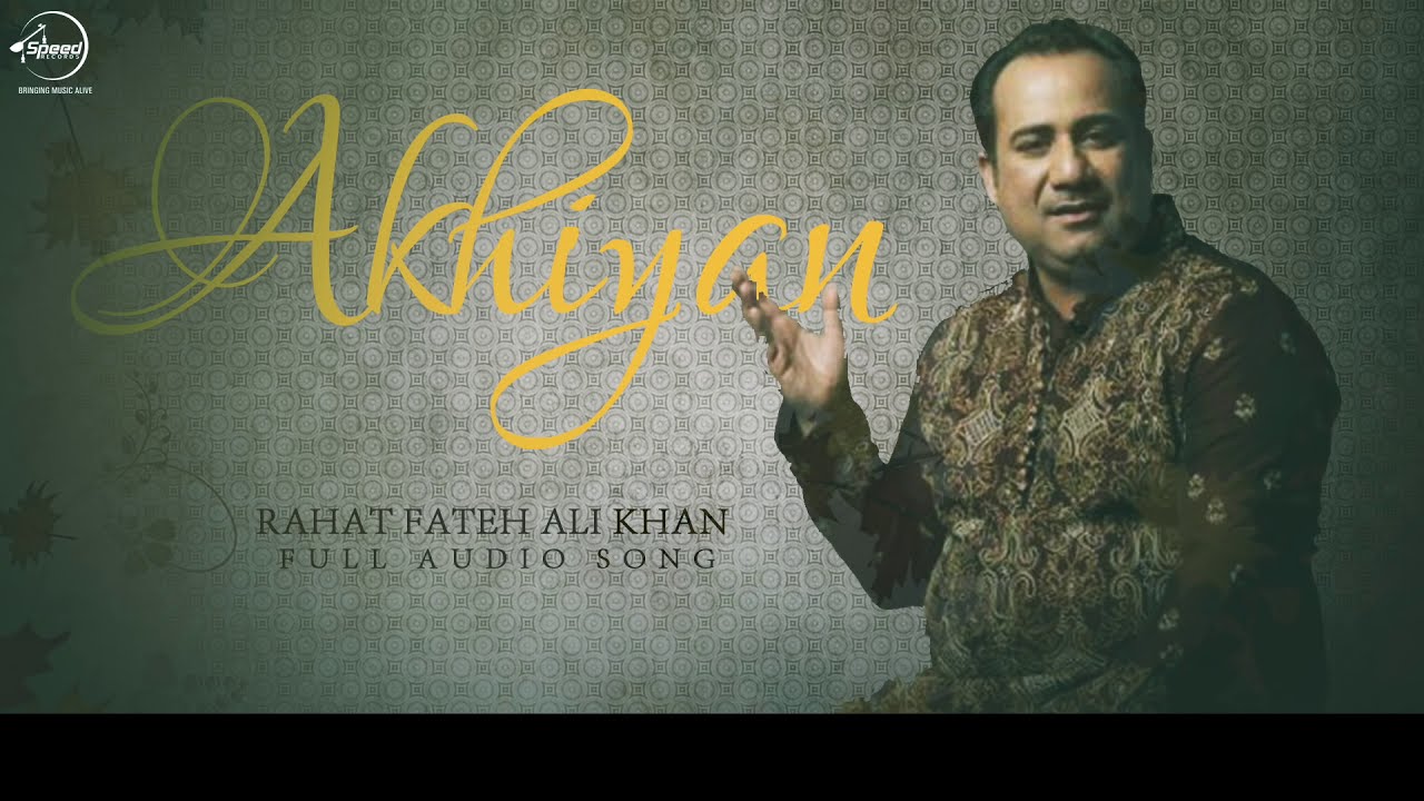 Akhiyan (Full Audio Song) | Rahat Fateh Ali Khan | Punjabi Song Collection | Speed Records background