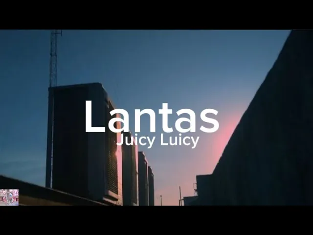 Lantas - Juicy Luicy ( lyrics lagu ) background