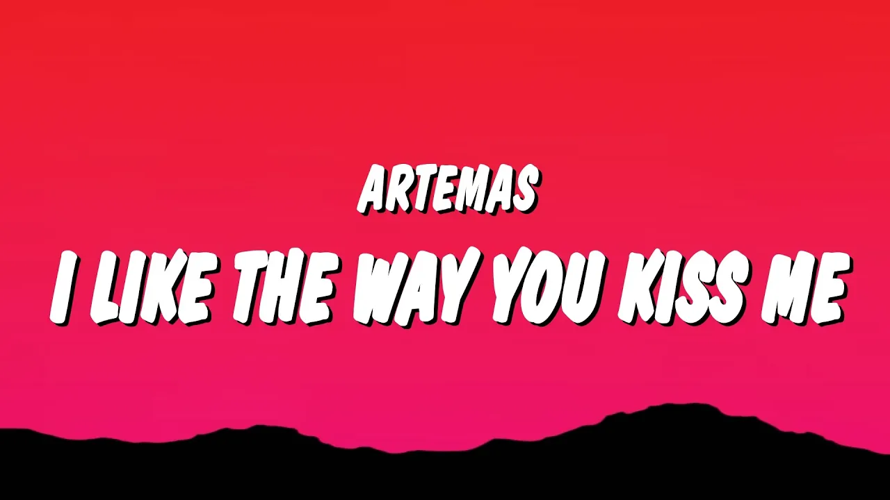 Artemas - i like the way you kiss me (Lyrics) "i like the way you kiss me i can tell you miss me" backdrop