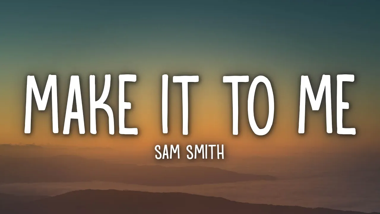 Sam Smith - Make It To Me (Lyrics) background