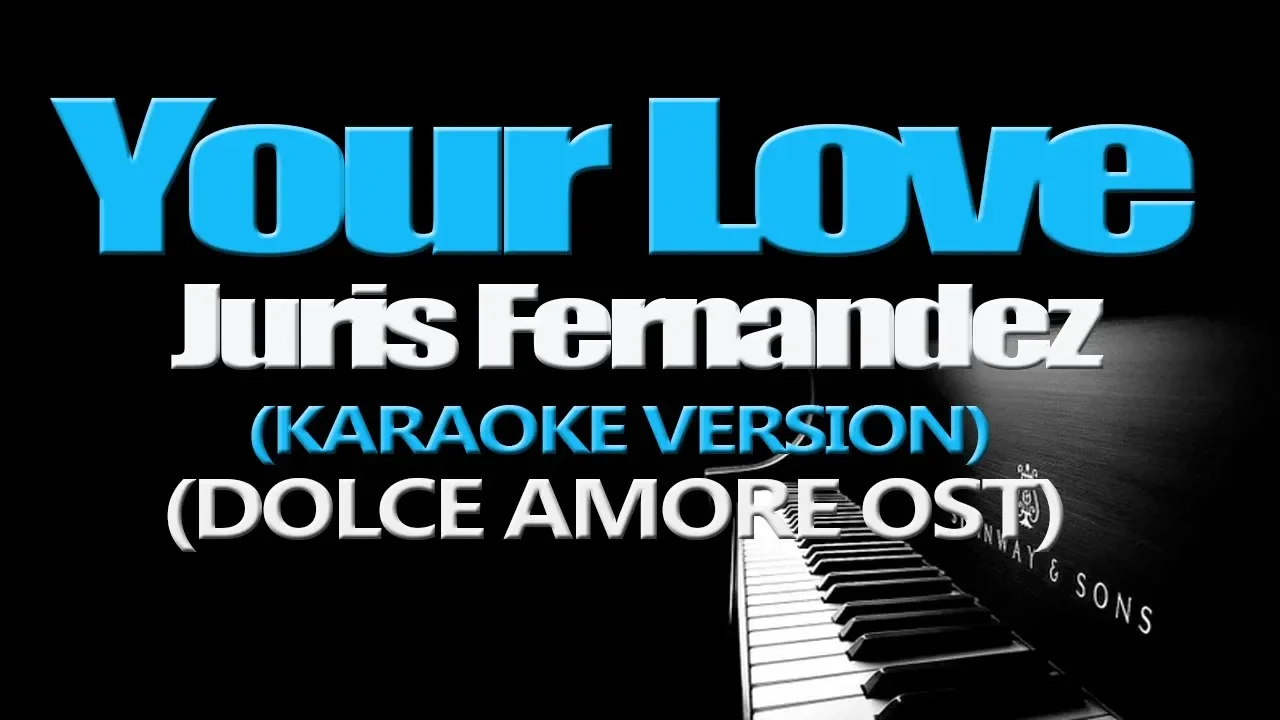 YOUR LOVE - Juris Fernandez (KARAOKE VERSION)