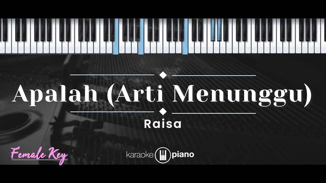 Apalah (Arti Menunggu) – Raisa (KARAOKE PIANO - FEMALE KEY) background