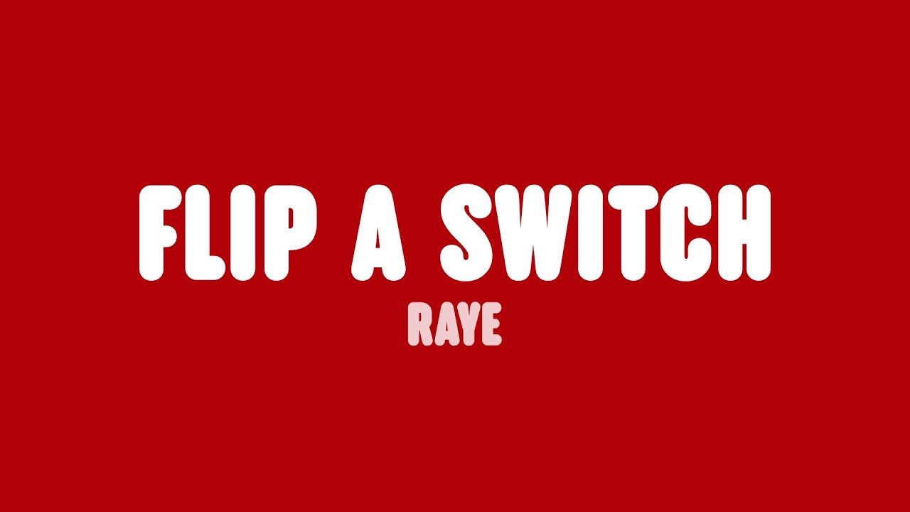 RAYE - Flip A Switch. (Lyrics) background