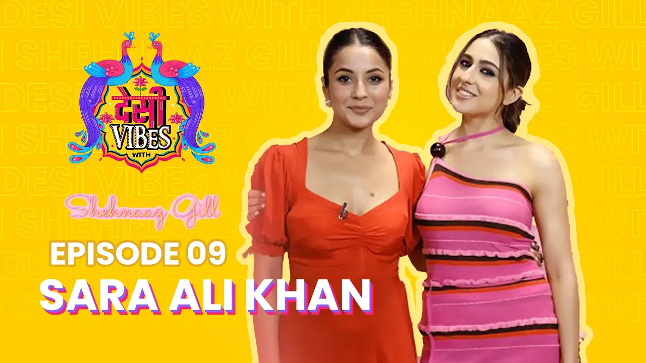 EP 09 Desi Vibes with Shehnaaz Gill | Sara Ali Khan (2023) | Watch on Movi47