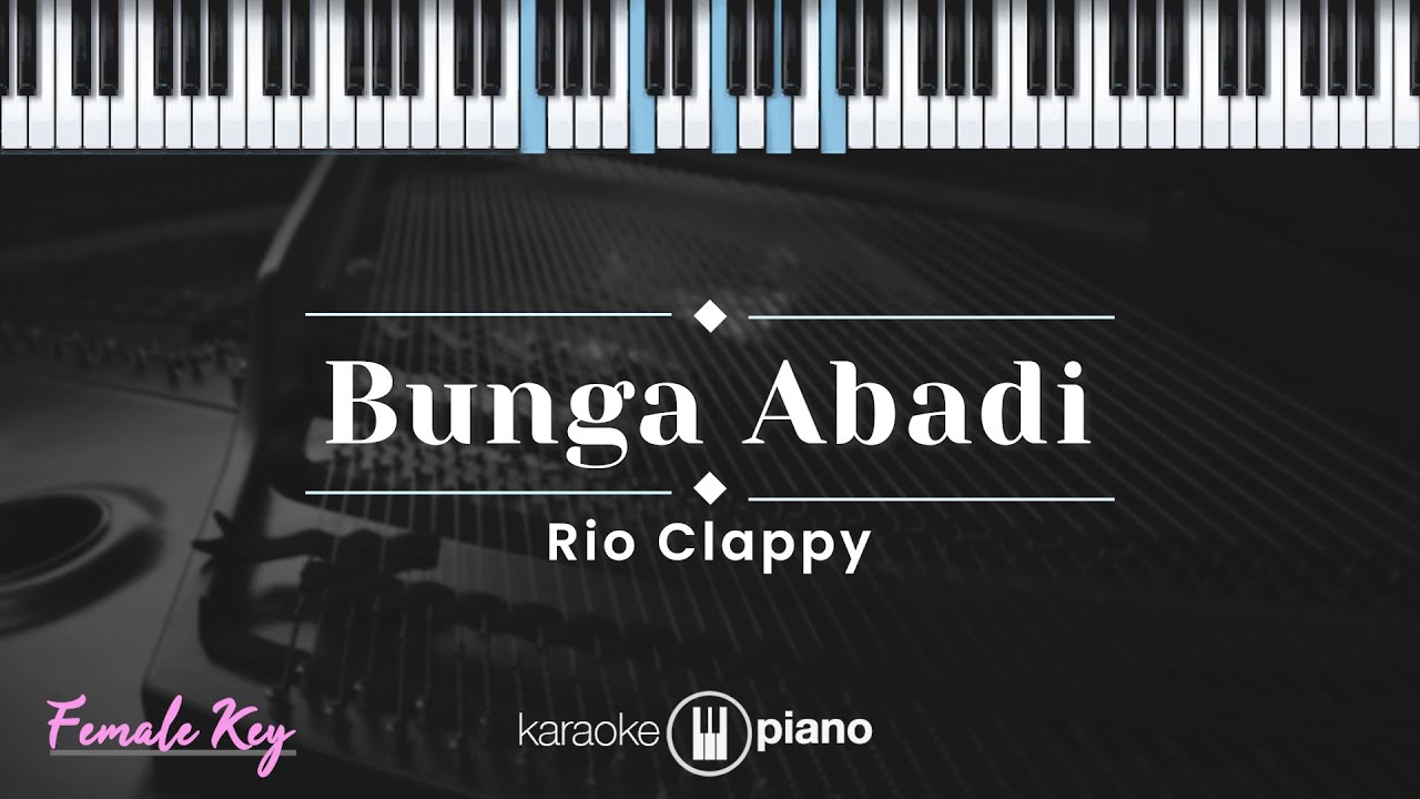 Bunga Abadi - Rio Clappy (KARAOKE PIANO - FEMALE KEY) background