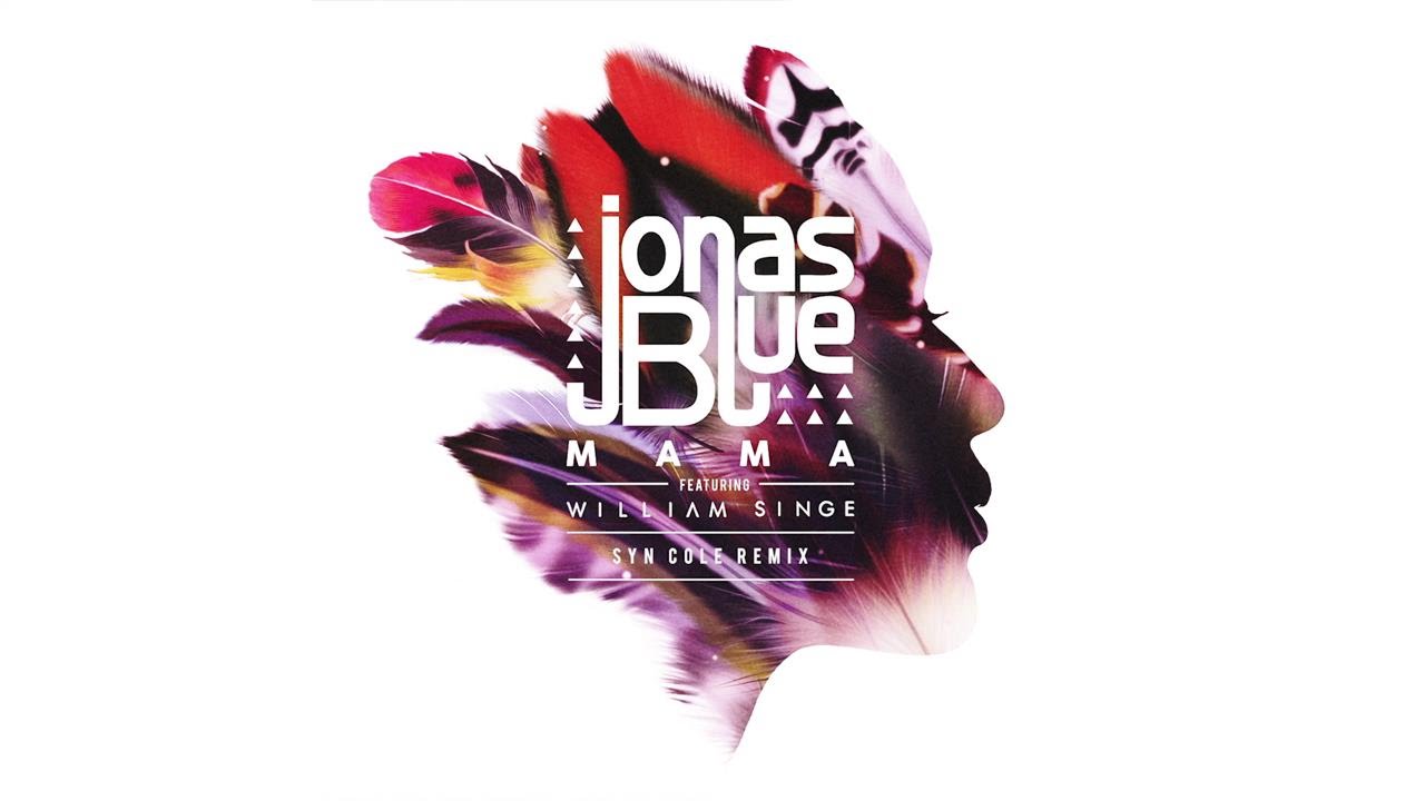 Jonas Blue - Mama ft. William Singe (Syn Cole Remix - Official Audio) background