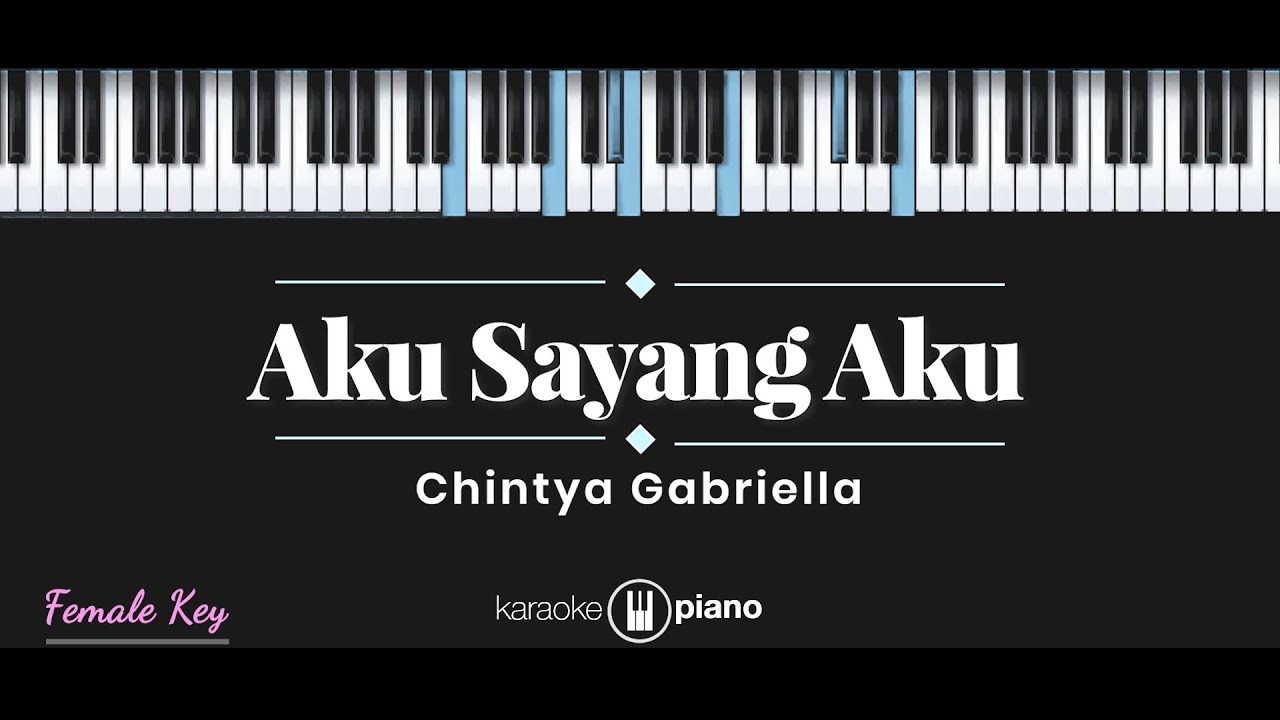 Aku Sayang Aku - Chintya Gabriella (KARAOKE PIANO - FEMALE KEY) background
