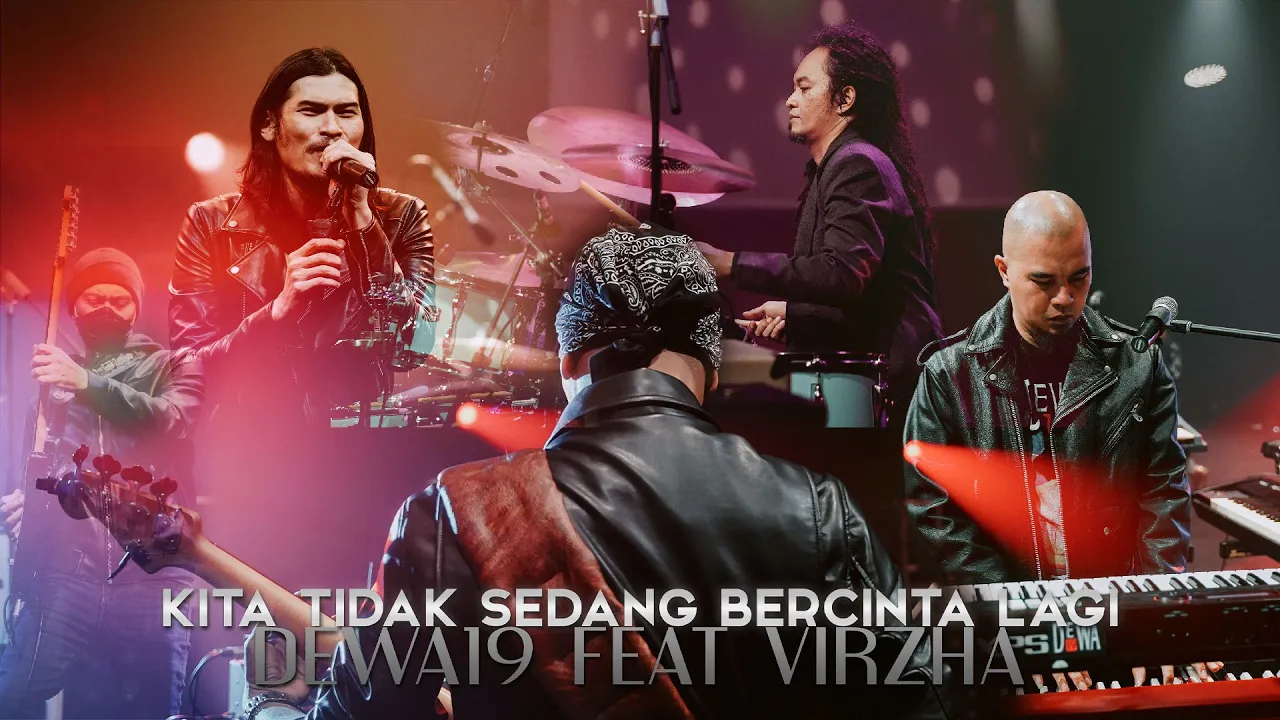 @Dewa19 X Virzha - Kita Tidak Sedang Bercinta Lagi