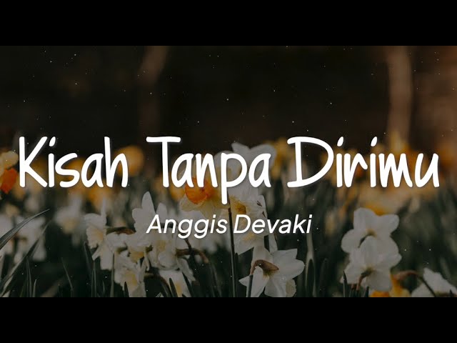 Anggis Devaki - Kisah Tanpa Dirimu (Lirik) backdrop