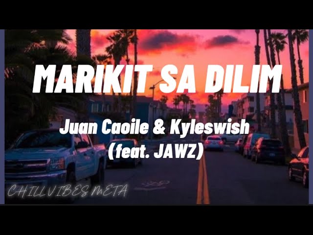 JUAN CAOILE & KYLESWISH X JAWZ-MARIKIT SA DILIM (LYRICS) background