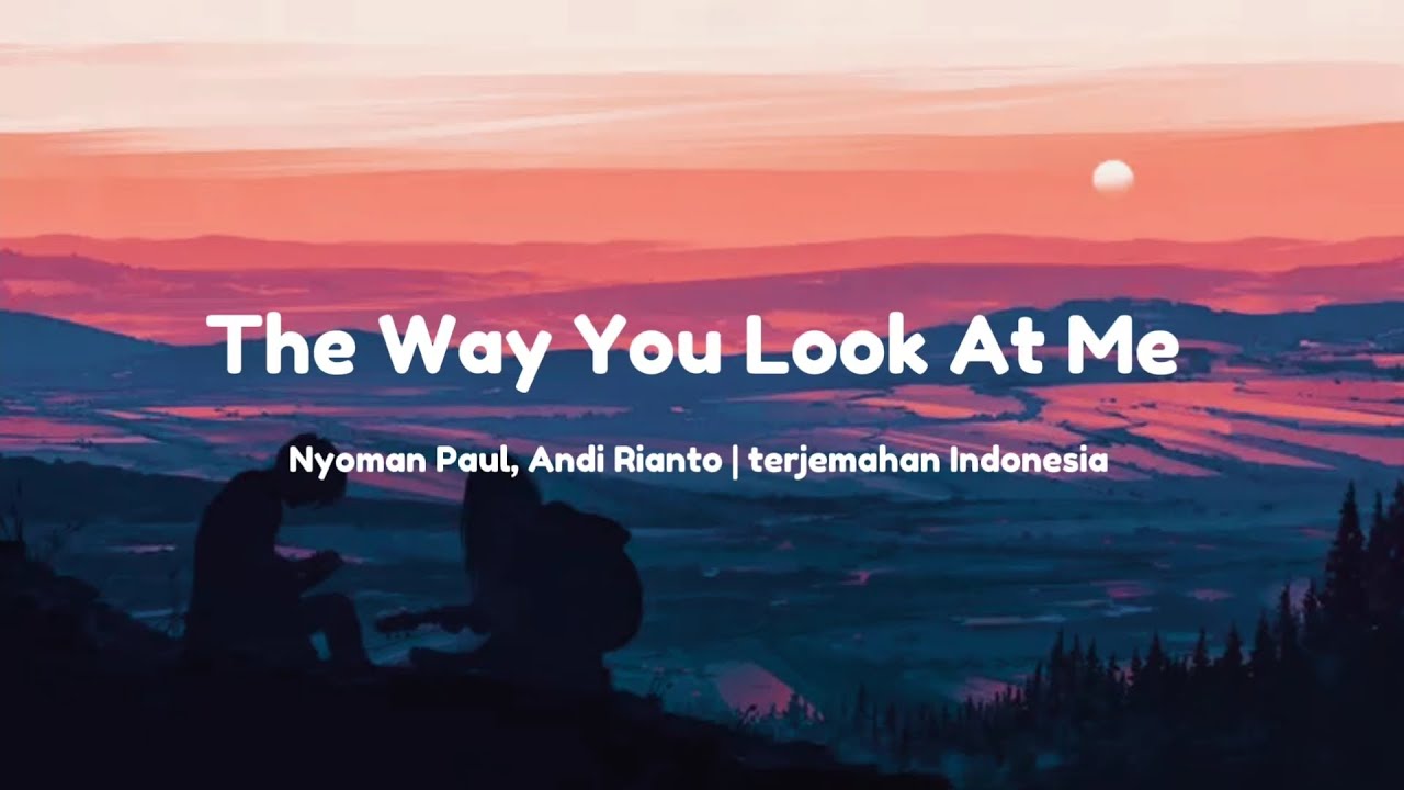 Nyoman Paul, Andi Rianto - The Way You Look At Me (terjemahan bahasa Indonesia) background