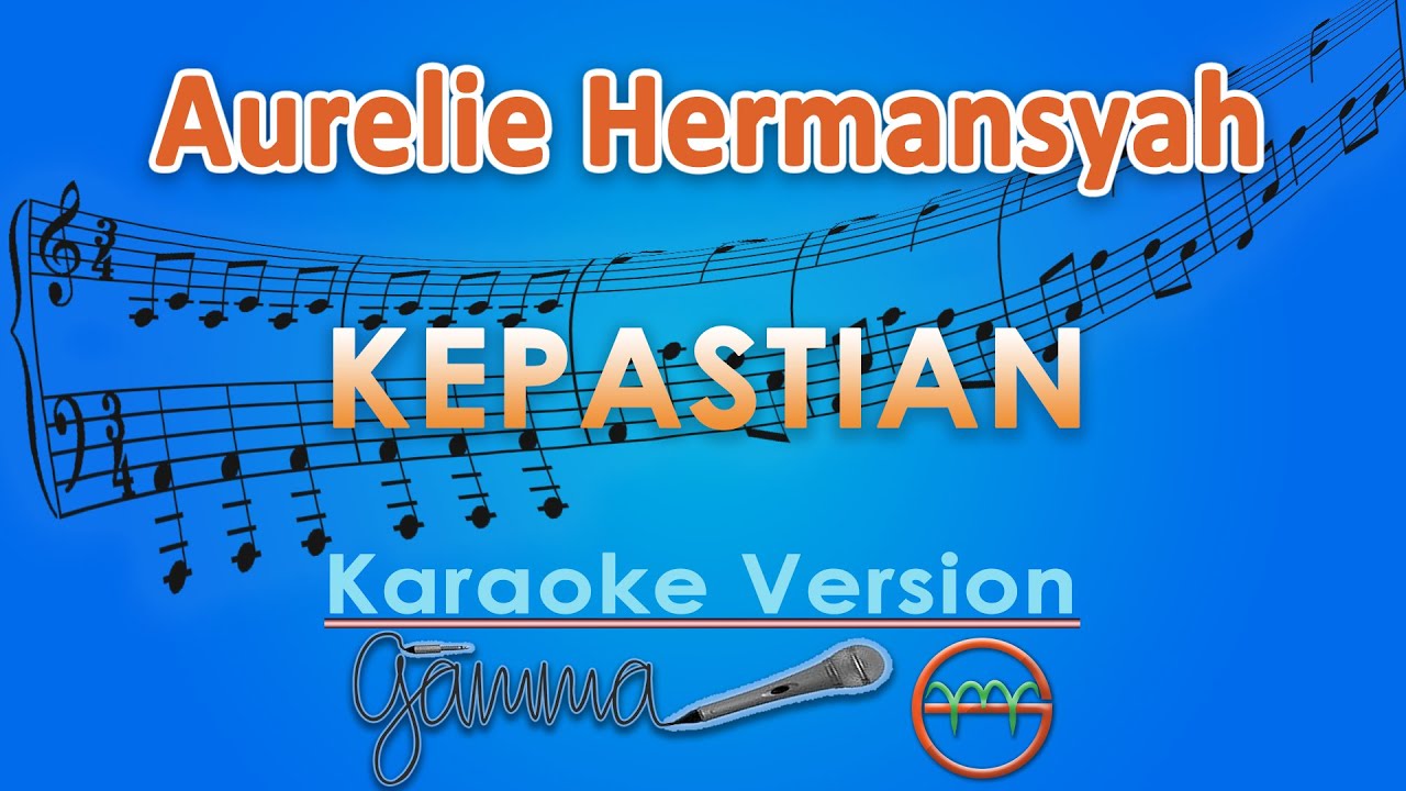 Aurelie Hermansyah - Kepastian (Karaoke Lirik Tanpa Vokal) | GMusic background