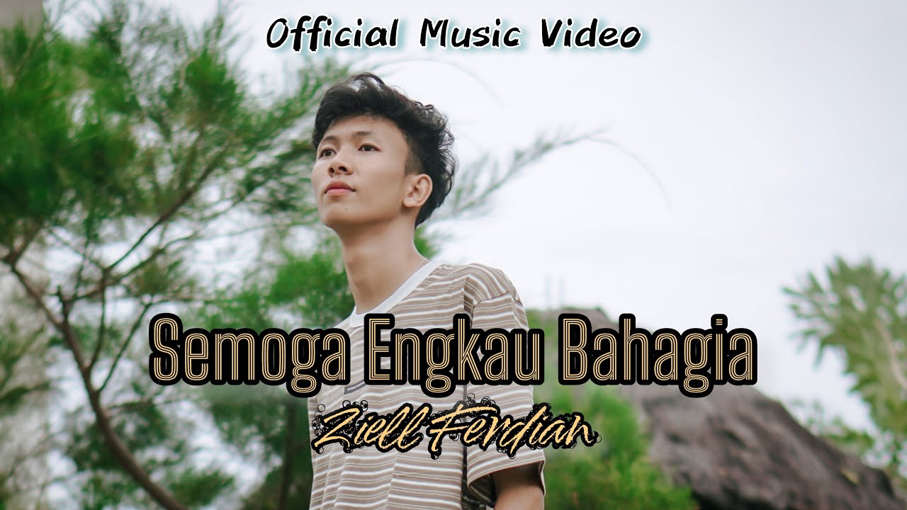 Ziell Ferdian - Semoga Engkau Bahagia (Official Music Video) background