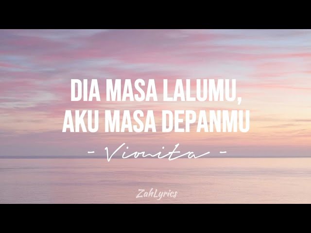 Vionita - Dia Masa Lalumu, Aku Masa Depanmu (Lirik Lagu)